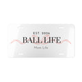 "Ball Life Mom Life" Decorative Bow License Plate for Moms