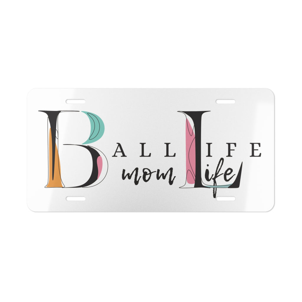 Vanity License Plate — "Ball Life Mom Life" Decorative License Plate for Sport Moms