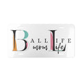 Vanity License Plate — "Ball Life Mom Life" Decorative License Plate for Sport Moms
